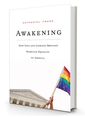   Awakening: How Gays and Lesbians Brought Marriage Equality to America
