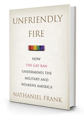 Unfriendly Fire: How the Gay Ban Undermines the Military and Weakens America